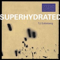 Superhydrated (TJ Eckleberg)
